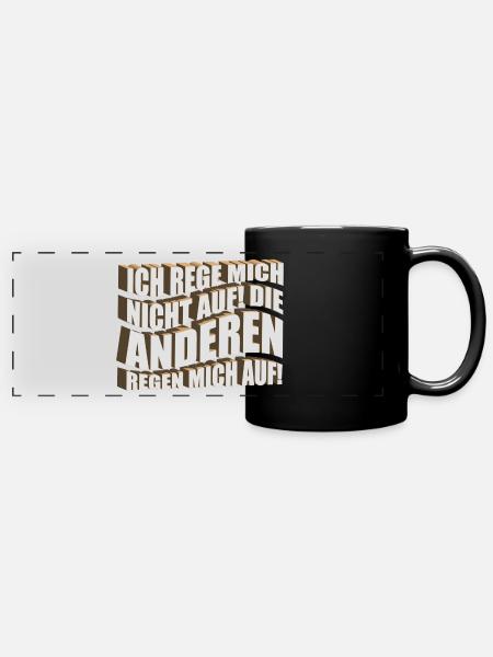 Ich rege mich nicht auf die Anderen regen mich auf - Panorama-Tasse farbig - Schwarz