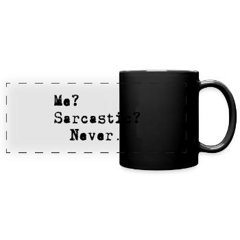 Me? Sarcastic? - Never. - Panorama-Tasse farbig - Schwarz - Vorne