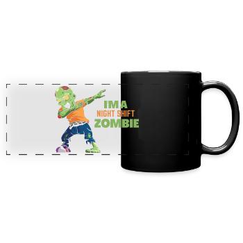 I'm a night shift zombie - Full Colour Panoramic Mug - black - Front