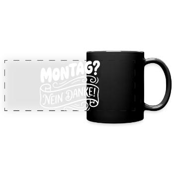 Montag? Nein Danke! Handlettering - Panorama-Tasse farbig - Schwarz - Vorne