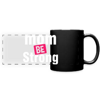 Be Strong Mom Empowerment Shirt - Panorama-Tasse farbig - Schwarz - Vorne