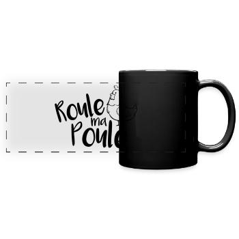 Roule ma Poule ! - Mug panoramique uni - noir - Devant
