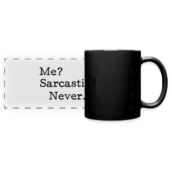 Me? Sarcastic? - Never. - Panorama-Tasse farbig - Schwarz - Vorne