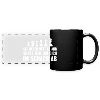 Sei lieber nett zu mir Schach - Panorama-Tasse farbig - Schwarz - Vorne
