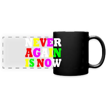 Never again is now - Full Colour Panoramic Mug - black - Front