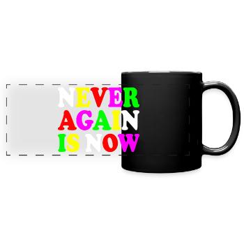 Never again is now - Full Colour Panoramic Mug - black - Front