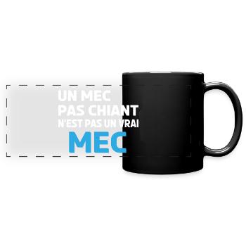 un mec pas chiant n'est pas un vrai mec - Mug panoramique uni - noir - Devant