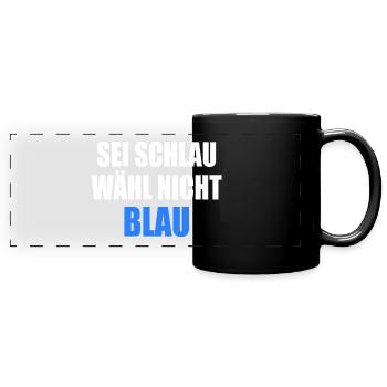 be smart don't vote blue - fck afd - Full Colour Panoramic Mug - black - Front
