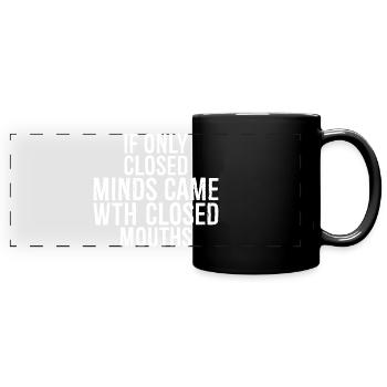 Si seulement les esprits fermés venaient avec la bouche fermée - Mug panoramique uni - noir - Devant