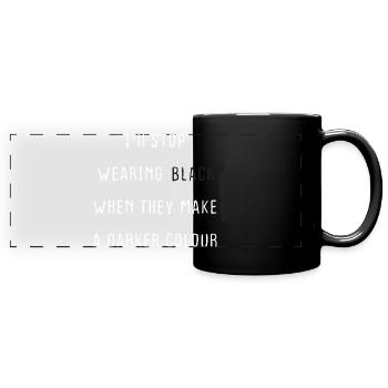 I Stop Wearing Black Quote Shirt - Full Colour Panoramic Mug - black - Front
