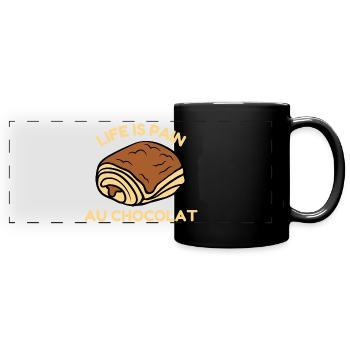 Life Is Pain Au Chocolat Humour Drôle De Vie Choco - Mug panoramique uni - noir - Devant