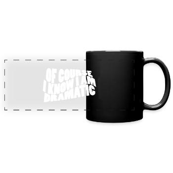 Bien sûr, je sais que je suis dramatique - Mug panoramique uni - noir - Devant