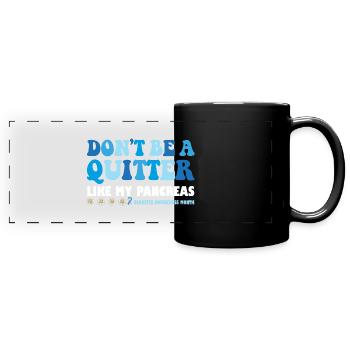 Sei kein Quitter wie meine Bauchspeicheldrüse - Panorama-Tasse farbig - Schwarz - Vorne