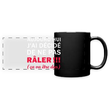 J'ai décidé de ne pas Râler - Mug panoramique uni - noir - Devant