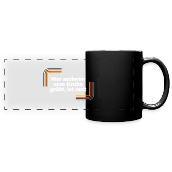 Wer anderen eine Grube gräbt, ist nett | Shirt - Panorama-Tasse farbig - Schwarz - Vorne