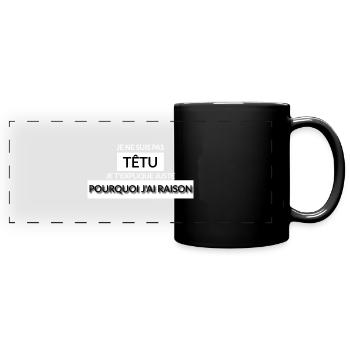 Je ne suis pas têtu - Mug panoramique uni - noir - Devant