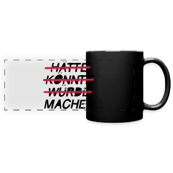 Hätte Könnte Würde - Machen - Panorama-Tasse farbig - Schwarz - Vorne