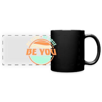Be Kind Be True Be You Inspirierend Selbstliebe - Panorama-Tasse farbig - Schwarz - Vorne