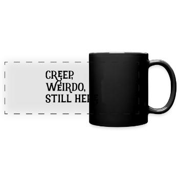 creep, weirdo, still here - Panorama-Tasse farbig - Schwarz - Vorne