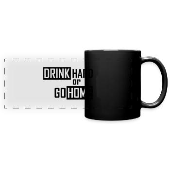drink hard or go home - Panorama-Tasse farbig - Schwarz - Vorne