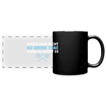 Badminton Spuck nicht so große Töne - Panorama-Tasse farbig - Schwarz - Vorne