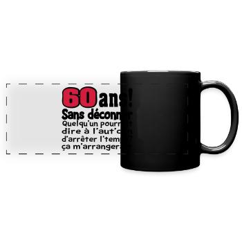 DESIGN,HUMOUR,MOTIF, DROLE,ANNIVERSAIRE,TEE SHIRT - Mug panoramique uni - noir - Devant