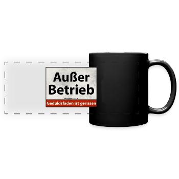 Ausser Betrieb - Geduldsfaden ist gerissen - Panorama-Tasse farbig - Schwarz - Vorne
