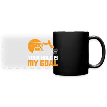 Bagger Outfit Your Hole Is My Goal Excavator Baust - Full Colour Panoramic Mug - black - Front