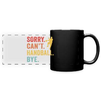 Sorry Can't handball Bye - Full Colour Panoramic Mug - black - Front