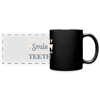 Life Is Short Smile While You Still Have Teeth - Full Colour Panoramic Mug - black - Front