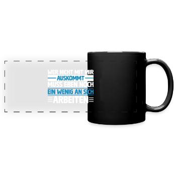 Wer nicht mit mir auskommt - Panorama-Tasse farbig - Schwarz - Vorne