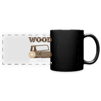 I turn wood into things What is yours - Full Colour Panoramic Mug - black - Front