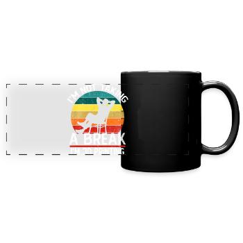I'm Not Taking a Break I'm 3D Printing Funny - Full Colour Panoramic Mug - black - Front