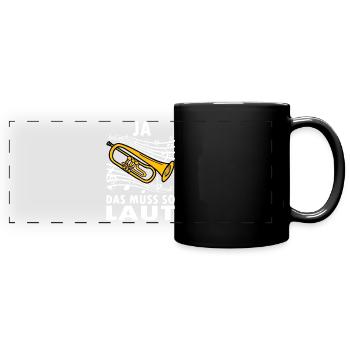 Ja das muss so laut Trompete - Panorama-Tasse farbig - Schwarz - Vorne