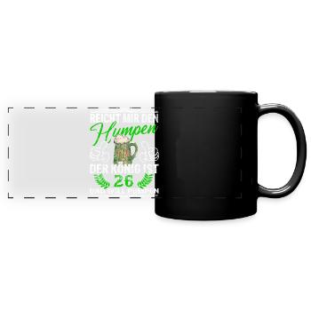 Reicht Mir Das Bier Ihr Narren - 26. Geburtstag - Panorama-Tasse farbig - Schwarz - Vorne