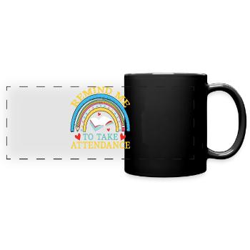 Teacher Remind Me To Take Attendance - Panorama-Tasse farbig - Schwarz - Vorne