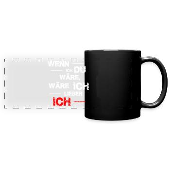 Wenn ich du wäre ... lustiger Spruch - Panorama-Tasse farbig - Schwarz - Vorne