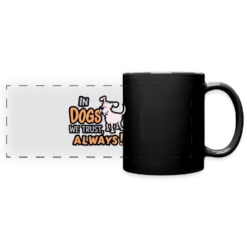 In Dogs We Trust Always für einen Hundebesitzer - Panorama-Tasse farbig - Schwarz - Vorne
