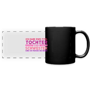 Ich Habe Zwei Titel Tochter Und Schwester - Panorama-Tasse farbig - Schwarz - Vorne