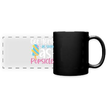 Get Here As Soon As Popsicle für eine Eis - Panorama-Tasse farbig - Schwarz - Vorne
