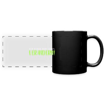 Ich werde dein Leben verändern! - Panorama-Tasse farbig - Schwarz - Vorne