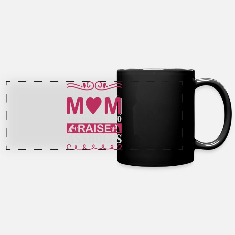 I’m Just a Mom Trying Not to Raise Assholes - Full Colour Panoramic Mug - black