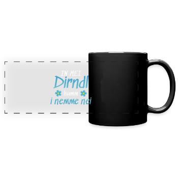 In Mei Dirndl Kumm I Nimma Nei | - Panorama-Tasse farbig - Schwarz - Vorne