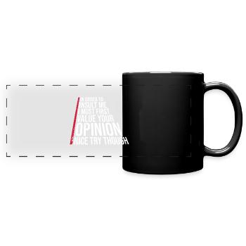 In Order To Insult I Must First Value Your Opinion - Panorama-Tasse farbig - Schwarz - Vorne