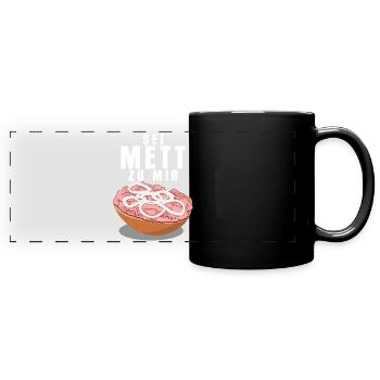 Mettbrötchen - Sei Mett zu mir Spruch - Panorama-Tasse farbig - Schwarz - Vorne