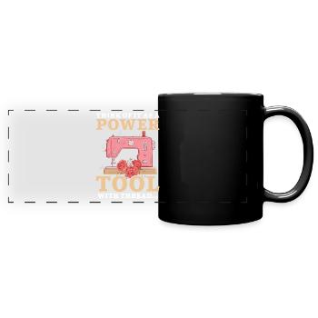 Think of it as a power tool with thread naïve - Full Colour Panoramic Mug - black - Front