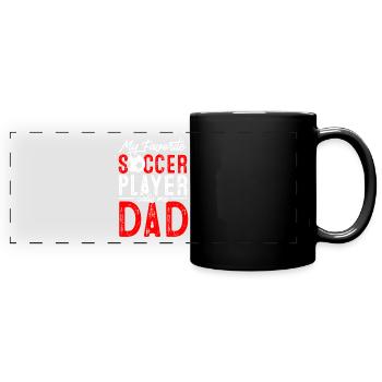 My favorite soccer player calls me dad - Full Colour Panoramic Mug - black - Front