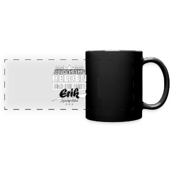 Jede Zeit hat Ihre Helden Ihr habt Erik - Panorama-Tasse farbig - Schwarz - Vorne