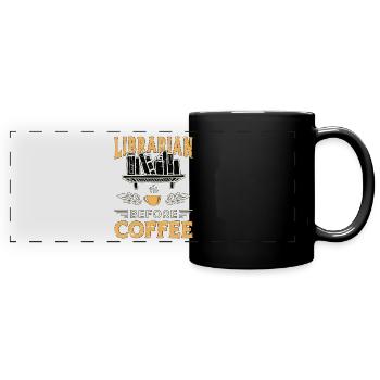 Librarian Before Coffee Bookaholic Coffee Lover - Full Colour Panoramic Mug - black - Front