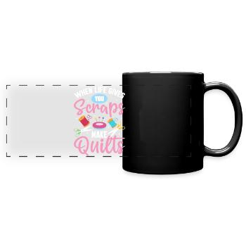 When Life Gives You Scraps Make Quilts Funny - Full Colour Panoramic Mug - black - Front